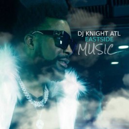 Eastside Music | Various Artists - DJ Knight ATL