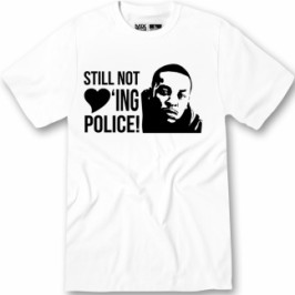 still not loving police shirt