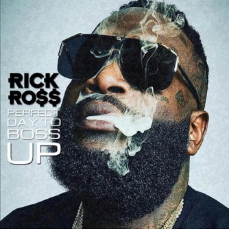 rick ross a perfect day to boss up