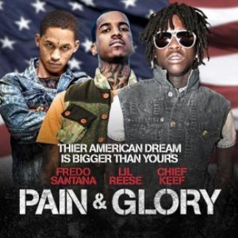 Pain Glory Chief Keef Lil Reese Fredo Santana